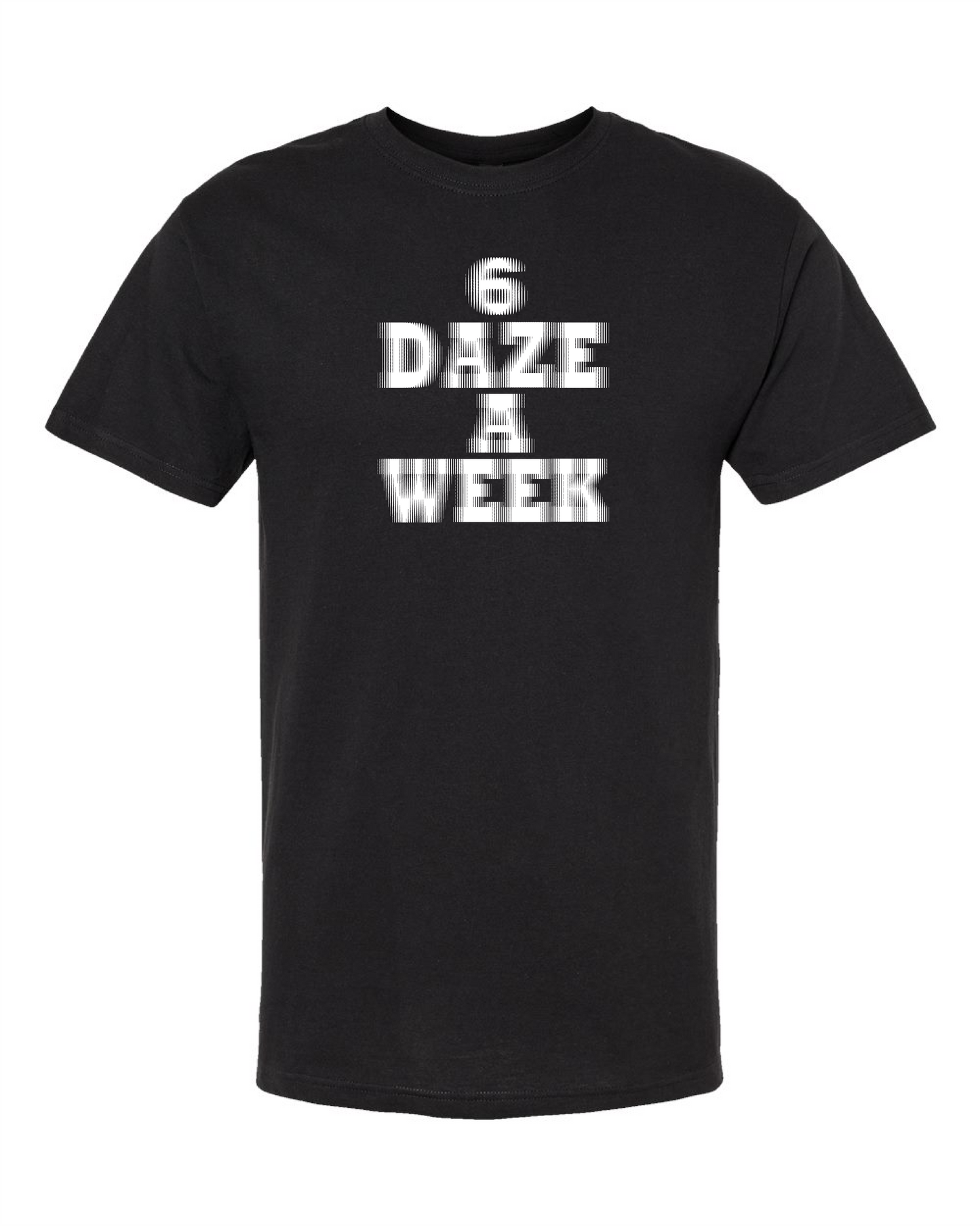 6 Daze A Week-T Shirt