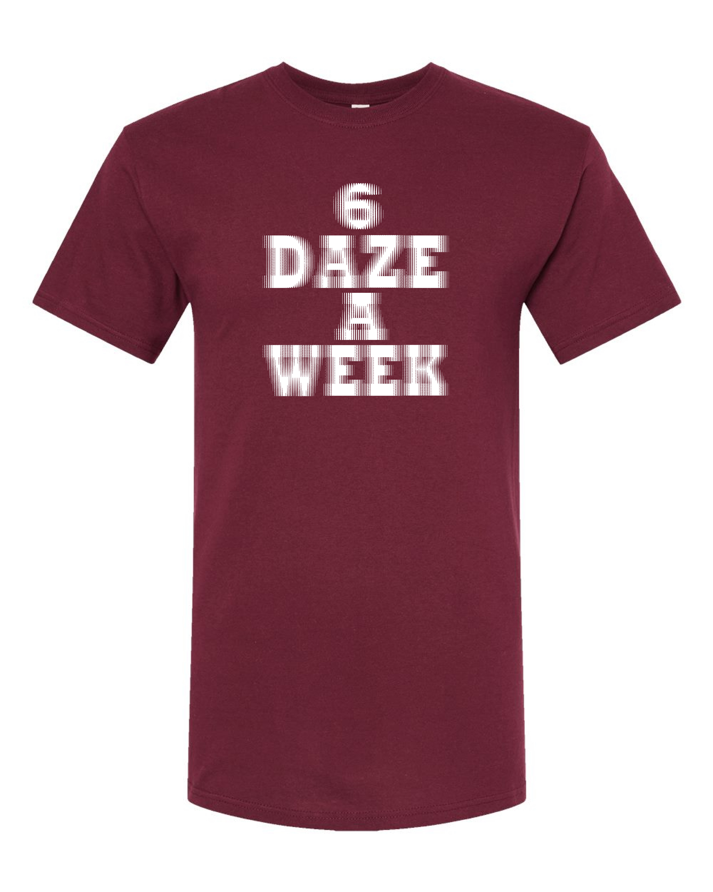 6 Daze A Week-T Shirt