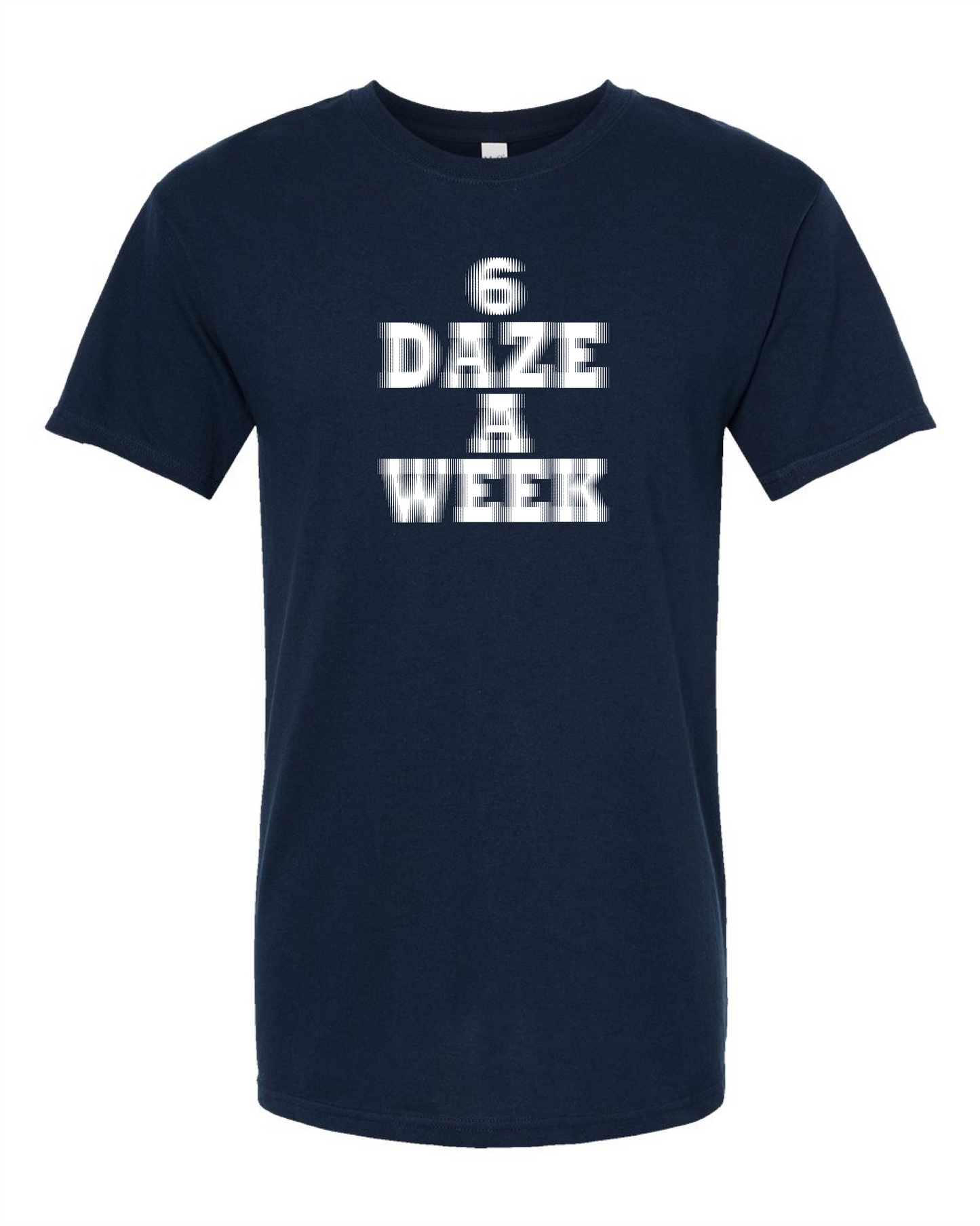 6 Daze A Week-T Shirt