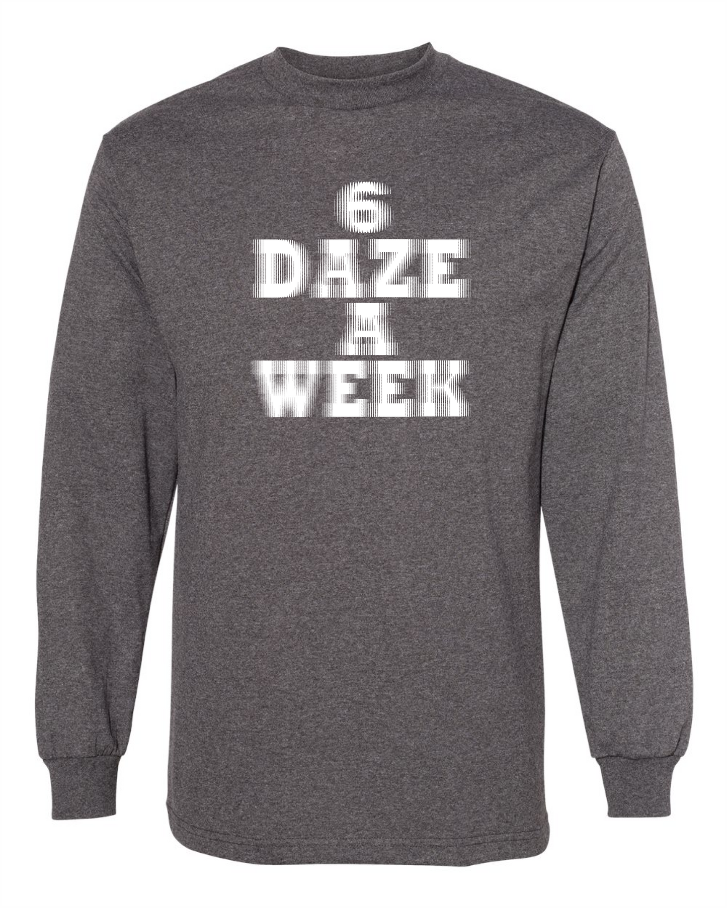 6 Daze A Week-Long Sleeve